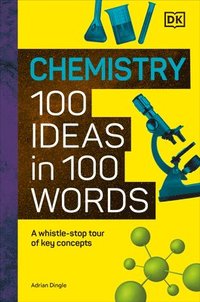 bokomslag Chemistry 100 Ideas in 100 Words: A Whistle-Stop Tour of Chemistry's Key Concepts