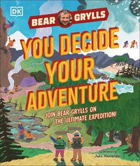 bokomslag You Decide Your Adventure: Join Bear Grylls on the Ultimate Expedition