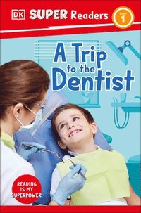bokomslag DK Super Readers Level 1 a Trip to the Dentist