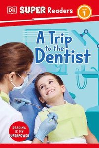 bokomslag DK Super Readers Level 1 a Trip to the Dentist