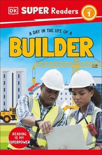 bokomslag DK Super Readers Level 1 a Day in the Life of a Builder