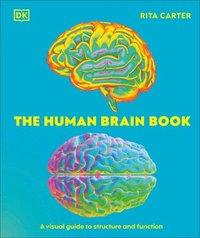 bokomslag The Human Brain Book: A Visual Guide to the Structure and Function