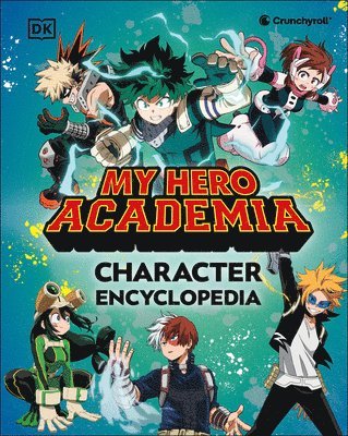 DK - My Hero Academia Character Encyclopedia: The Official Companion to More Than 100 Heroes, Villains, Students, and Teachers from the Hit Anime TV Series, Inbunden