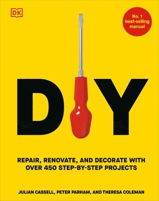 Peter Parham - DIY: Repair, Renovate, and Decorate with Over 450 Step-By-Step Projects, Inbunden