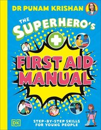 bokomslag The Superhero's First Aid Manual: Step-By-Step Skills for Young People