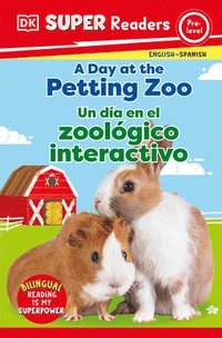 bokomslag DK Super Readers Pre-Level English-Spanish Bilingual a Day at the Petting Zoo Â " Un Dia En El Zoologico Interactivo