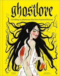 bokomslag Ghostlore: 50 Chilling Tales of Ghosts, Spirits, and Spectres from Around the World - From Poltergeists to Banshees