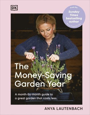 bokomslag The Money-Saving Garden Year: A Month-By-Month Guide to a Great Garden That Costs Less