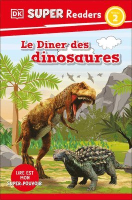 DK Super Readers Level 2 French Translation: Dinosaur Dinners - Le Dîner Des Dinosaures 1