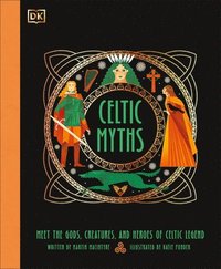 bokomslag Celtic Myths: Meet the God, Creatures, and Heroes of Celtic Legend