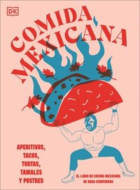 bokomslag Comida Mexicana: Aperitivos, Tacos, Tortas, Tamales Y Postres