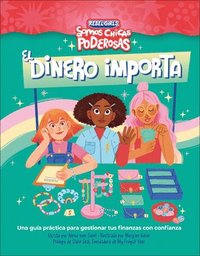 bokomslag El Dinero Importa (Rebel Girls Money Matters): Una Guía Práctica Para Gestionar Tus Finanzas Con Confianza