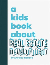 bokomslag A Kids Book about Real Estate Development