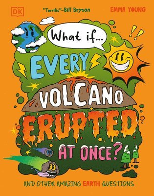 Emma Young - What If... Every Volcano Erupted at Once?: And Other Amazing Earth Questions, Inbunden