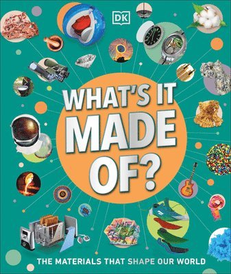 DK, Dk - What's It Made Of?: The Materials That Shape Our World, Inbunden