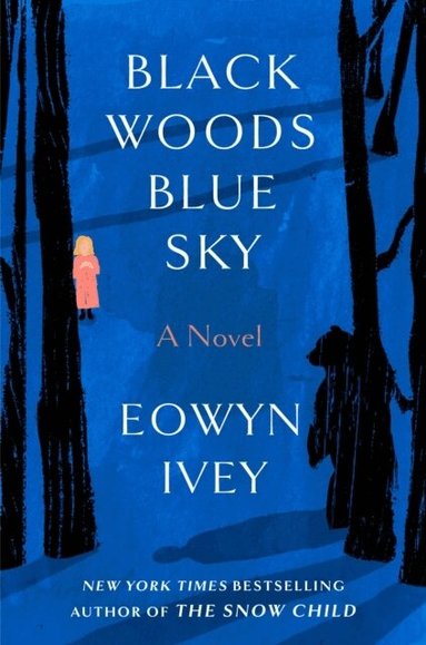 Eowyn Ivey - Black Woods, Blue Sky, Häftad