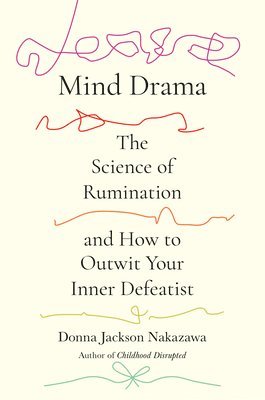 bokomslag Mind Drama: The Science of Rumination and How to Outwit Your Inner Defeatist