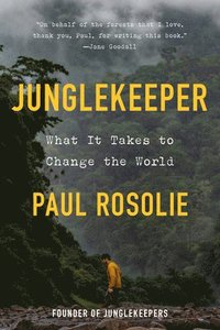 bokomslag Junglekeeper: What It Takes to Change the World