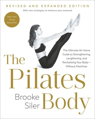 Brooke Siler - Pilates Body, Revised and Expanded Edition, Häftad