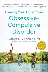 bokomslag Freeing Your Child from Obsessive-Compulsive Disorder, Revised and Updated Edition