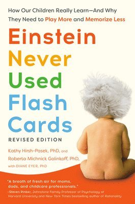 bokomslag Einstein Never Used Flash Cards, Revised Edition: How Our Children Really Learn--And Why They Need to Play More and Memorize Less
