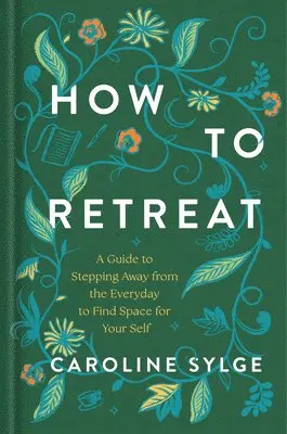 Caroline Sylge - How to Retreat: A Guide to Stepping Away from the Everyday to Find Space for Your Self, Inbunden. Tillgänglighet: Lägg i varukorg