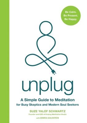bokomslag Unplug: A Simple Guide to Meditation for Busy Skeptics and Modern Soul Seekers