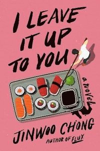 bokomslag I Leave It Up to You: A Novel