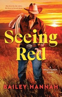 bokomslag Seeing Red: A Wells Ranch Novel
