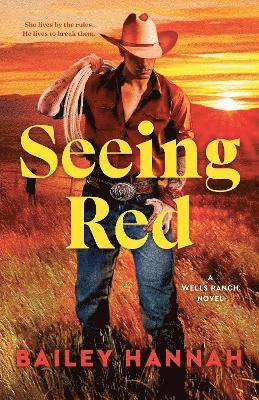 Seeing Red: A Wells Ranch Novel