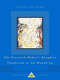 bokomslag The Firework-Maker's Daughter; Clockwork or All Wound Up: Two Tales