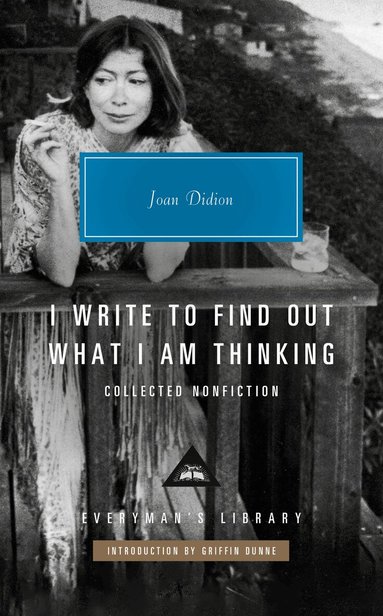 Joan Didion - I Write to Find Out What I Am Thinking, Inbunden