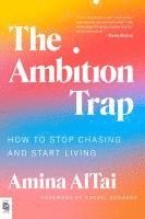 bokomslag The Ambition Trap: How to Stop Chasing and Start Living