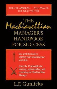 bokomslag The Machiavellian Manager's Handbook for Success