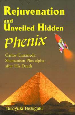Hiroyuki Nishigaki - Rejuvenation and Unveiled Hidden Phenix, Häftad