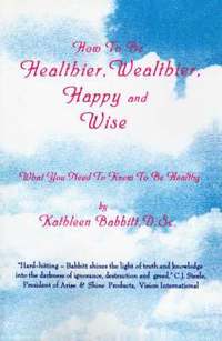 bokomslag How to Be Healthier, Wealthier, Happy and Wise