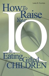 bokomslag How to Raise Your I.Q. by Eating Gifted Children
