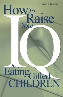 How to Raise Your I.Q. by Eating Gifted Children 1