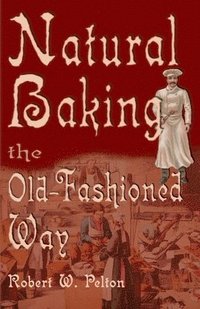 bokomslag Natural Baking the Old-Fashioned Way