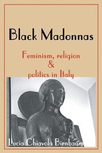 bokomslag Black Madonnas: Feminism, Religion, and Politics in Italy