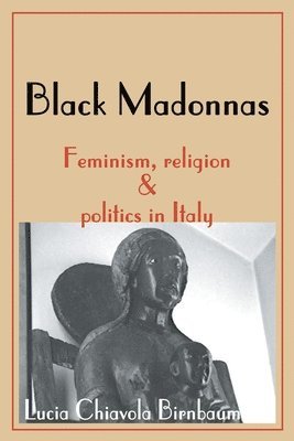 Black Madonnas: Feminism, Religion, and Politics in Italy 1