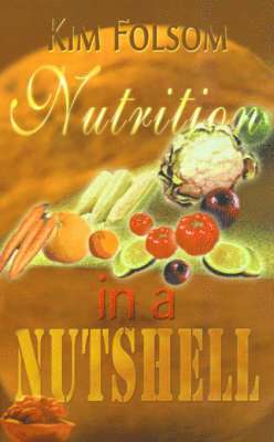 Kim Folsom - Nutrition in a Nutshell, Häftad