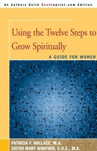 bokomslag Using the Twelve Steps to Grow Spiritually