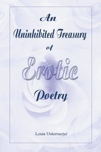 bokomslag An Uninhibited Treasury of Erotic Poetry