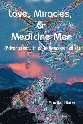 Love, Miracles and Medicine Men 1