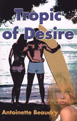 Antoinette Beaudry - Tropic of Desire, Häftad