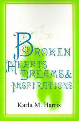 bokomslag Broken Hearts Dreams & Inspirations