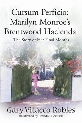 Cursum Perficio: Marilyn Monroe's Brentwood Hacienda 1