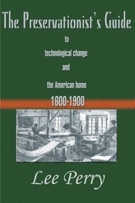 bokomslag The Preservationist's Guide to Technological Change and the American Home