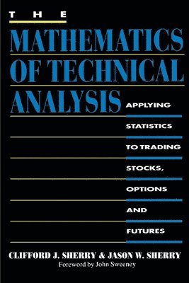 Clifford J Sherry, Jason W Sherry - Mathematics of Technical Analysis, Häftad